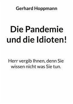 Die Pandemie und die Idioten! (eBook, ePUB)