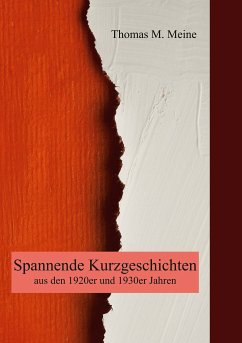 Spannende Kurzgeschichten aus den 1920er und 1930er Jahren (eBook, ePUB) - Blackwood, Algernon; Graham, Alan; Cummings, Ray; Horn, Holloway; Swet, Pearl Norton; Aumontier, Stacy; Southgate, Sidney; Wells, H.G.