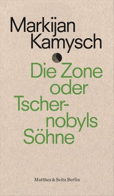 Die Zone oder Tschernobyls Söhne (eBook, ePUB) - Kamysch, Markijan