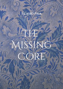 The Missing Core (eBook, ePUB) - Paia, I.Casio