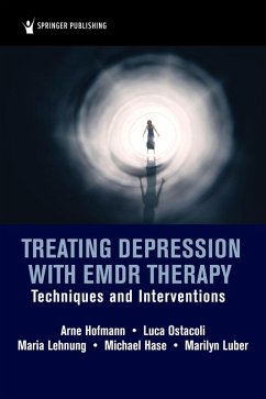 Treating Depression with EMDR Therapy (eBook, ePUB) - Hofmann, Arne; Ostacoli, Luca; Lehnung, Maria; Hase, Michael; Luber, Marilyn