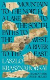 A Mountain to the North, A Lake to The South, Paths to the West, A River to the East (eBook, ePUB)