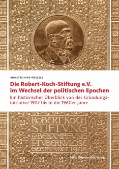 Die Robert Koch-Stiftung e.V. im Wechsel der politischen Epochen - Hinz-Wessels, Annette