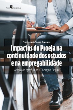 Impactos do PROEJA na continuidade dos estudos e na empregabilidade (eBook, ePUB) - Sucupira, Clenilson de Sousa