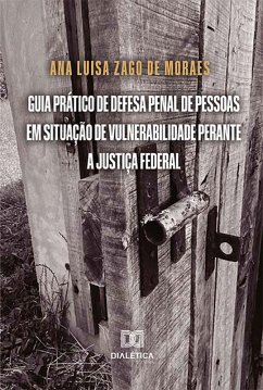 Cover Guia prático de defesa penal de pessoas em situação de vulnerabilidade perante a Justiça Federal (eBook, ePUB)