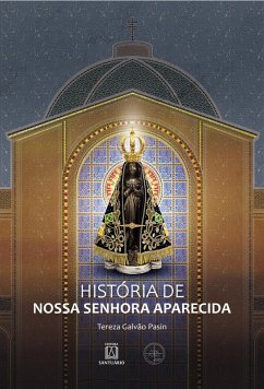 História de Nossa Senhora Aparecida (eBook, ePUB) - Pasin, Tereza Galvão