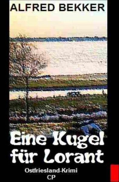 Eine Kugel für Lorant (Ostfriesland-Krimi) (eBook, ePUB)