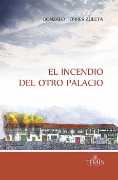 El incendio del otro Palacio (eBook, PDF) - Torres Zuleta, Gonzalo