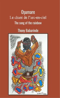 Oșumare : Le chant de l’arc-en-ciel - The song of the rainbow (eBook, ePUB) - Babarinde, Thony