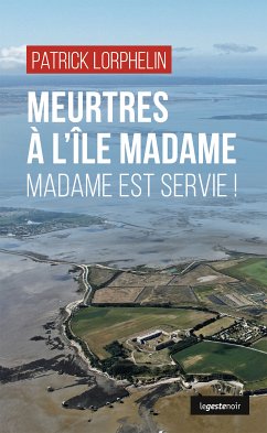 Meurtres à l’île Madame (eBook, ePUB) - Lorphelin, Patrick