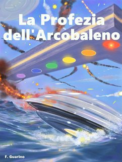 La Profezia dell'Arcobaleno (eBook, ePUB) - Guarino, Francesco