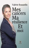 Mes cancers, ma résilience et moi (eBook, ePUB)