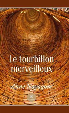 Le tourbillon merveilleux (eBook, ePUB) - Nayagom, Anne