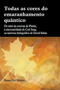 Todas as cores do emaranhamento quântico - Medico, Bruno Del