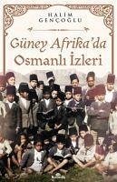 Güney Afrikada Osmanli Izleri - Gencoglu, Halim