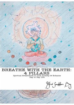 Breathe with the Earth: 4 PILLARS: Spiritual Breathwork to Cure Anxiety & Enhance Day to Day Life - Bey, Ma'at