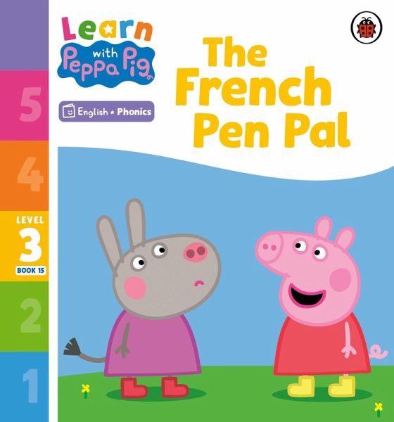 Learn with Peppa Phonics Level 3 Book 15 - The French Pen Pal (Phonics Reader) (eBook, ePUB)