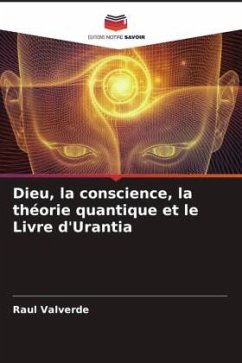Dieu, la conscience, la théorie quantique et le Livre d'Urantia - Valverde, Raul