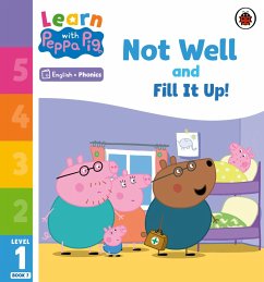 Learn with Peppa Phonics Level 1 Book 7 - Not Well and Fill it Up! (Phonics Reader) (eBook, ePUB) - Peppa Pig