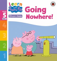 Cover Learn with Peppa Phonics Level 5 Book 4 - Going Nowhere! (Phonics Reader) (eBook, ePUB)