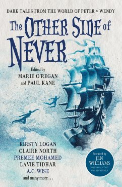 The Other Side of Never: Dark Tales from the World of Peter & Wendy (eBook, ePUB) - Elwood, A. J; Gray, Muriel; Wise, A. C.; Gornichec, Genevieve; Youers, Rio
