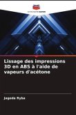 Lissage des impressions 3D en ABS à l'aide de vapeurs d'acétone
