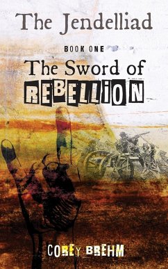 The Jendelliad: Book One: The Sword of Rebellion - Brehm, Corey