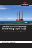 Groundwater collection and drilling techniques