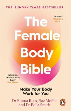 The Female Body Bible (eBook, ePUB) - Ross, Emma; Moffat, Baz; Smith, Bella