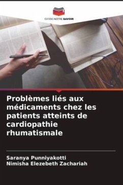 Problèmes liés aux médicaments chez les patients atteints de cardiopathie rhumatismale - Punniyakotti, Saranya;Zachariah, Nimisha Elezebeth