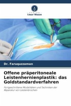 Offene präperitoneale Leistenhernienplastik: das Goldstandardverfahren - Faruquzzaman, Dr.