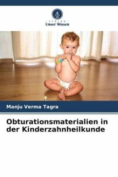 Obturationsmaterialien in der Kinderzahnheilkunde - Tagra, Manju Verma