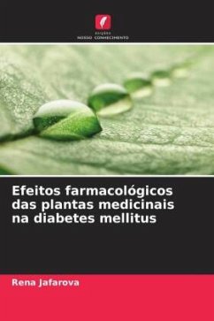 Efeitos farmacológicos das plantas medicinais na diabetes mellitus - Jafarova, Rena