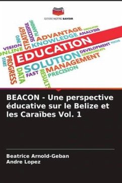 BEACON - Une perspective éducative sur le Belize et les Caraïbes Vol. 1 - Arnold-Geban, Beatrice;Lopez, Andre