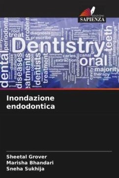 Inondazione endodontica - Grover, Sheetal;Bhandari, Marisha;Sukhija, Sneha