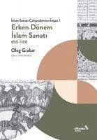 Erken Dönem Islam Sanati, 650- 1100 Islam Sanati Calismalarinin Insasi I - Grabar, Oleg
