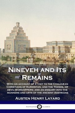 Nineveh and Its Remains - Layard, Austen Henry