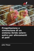Progettazione e simulazione di un sistema ibrido solare-eolico per allevamenti di polli