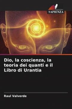 Dio, la coscienza, la teoria dei quanti e il Libro di Urantia - Valverde, Raul