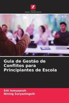 Guia de Gestão de Conflitos para Principiantes de Escola - Ismuzaroh, Siti;Suryaningsih, Nining