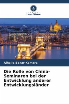 Die Rolle von China-Seminaren bei der Entwicklung anderer Entwicklungsländer - Kamara, Alhajie Bakar