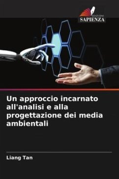 Un approccio incarnato all'analisi e alla progettazione dei media ambientali - Tan, Liang