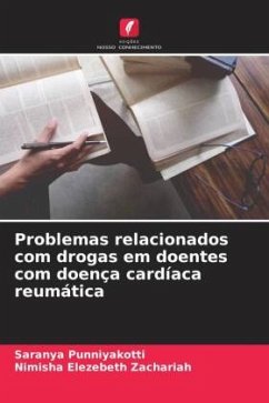 Problemas relacionados com drogas em doentes com doença cardíaca reumática - Punniyakotti, Saranya;Zachariah, Nimisha Elezebeth