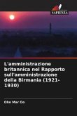 L'amministrazione britannica nel Rapporto sull'amministrazione della Birmania (1921-1930)