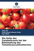 Die Rolle des Zwiebelkrauts bei der Bekämpfung des Tomatenwurzelknöterichs
