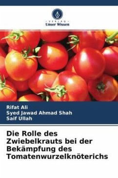 Die Rolle des Zwiebelkrauts bei der Bekämpfung des Tomatenwurzelknöterichs - Ali, Rifat;Shah, Syed Jawad Ahmad;Ullah, Saif