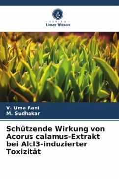 Schützende Wirkung von Acorus calamus-Extrakt bei Alcl3-induzierter Toxizität - Uma Rani, V.;Sudhakar, M.