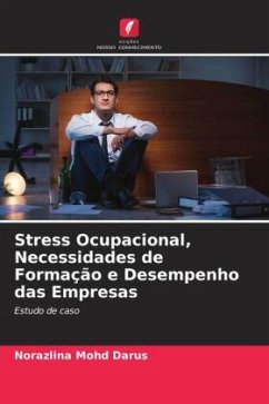 Stress Ocupacional, Necessidades de Formação e Desempenho das Empresas - Mohd Darus, Norazlina