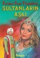 Sultanlarin Aski - Fazil Tülbentci, Feridun