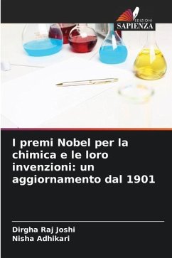 I premi Nobel per la chimica e le loro invenzioni: un aggiornamento dal 1901 - Joshi, Dirgha Raj;Adhikari, Nisha